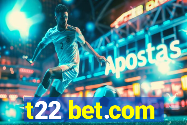 t22 bet.com